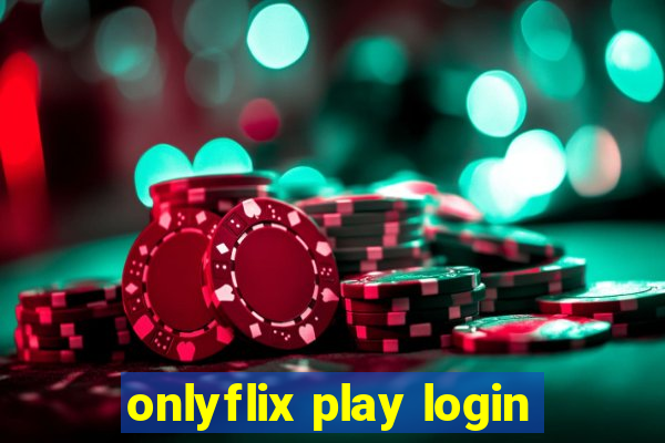 onlyflix play login